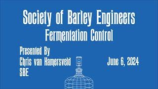 Fermentation Control by SBE Member Chris van Hamersveld - June 2024 Meeting