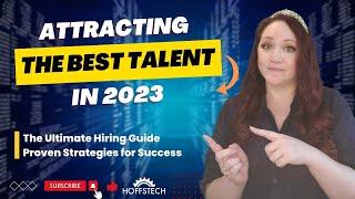 Attracting the Best Talent in 2023: Proven Strategies for Success