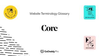 Website Core Explained | Web Pro Glossary - Website Builders Vol. 1