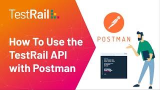 How To Use the TestRail API with Postman