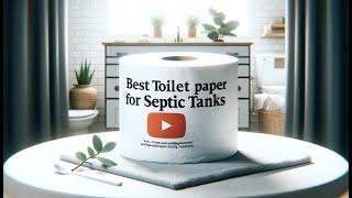  Best Toilet Paper For Septic Tanks | Septic-Safe Paper | Plumbing-Friendly