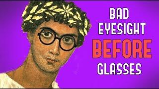 Bad Eyesight Before Glasses: What Did People Do?