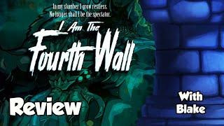 I Am The Fourth Wall Review - with Blake