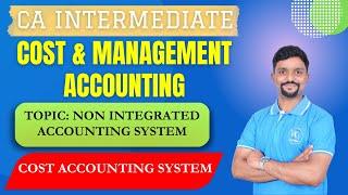Non Integrated Accounting System | Cost Accounting System | Cost and Management Accounting | Costing