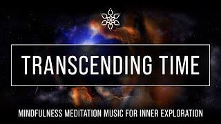 Transcending Time: Mindfulness meditation Music for Inner Exploration