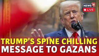 LIVE: Trump Issues 'A Last Warning' To Hamas To Release All Israeli Hostages Held In Gaza | N18G