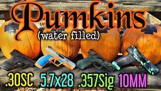 PUMPKINS vs .30SC 5.7x28 .357Sig & 10MM