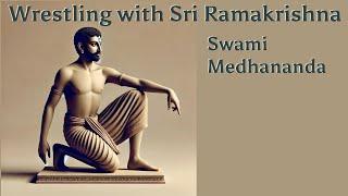 Wrestling with Sri Ramakrishna · Swami Medhananda