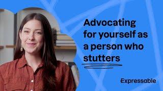 Advocating for yourself as a person who stutters