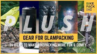 Gear for Glampacking: 14 Items to Make Bikepacking More Fun and Comfy