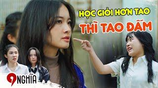 Trừng Trị Chị Đại Học Đường! Đấm Bạn Vì Bạn "Dám Học Giỏi" Hơn Mình? | Chị 9 Nghĩa 171