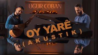 Uğur Çoban - Oy Yarê (Akustik)