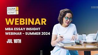 MBA Essay Insight Webinar - Summer 2024 - Duke, INSEAD, LBS, Wharton and UVA Darden