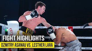 DZMITRY ASANAU VS. LESTHER LARA | FIGHT HIGHLIGHTS