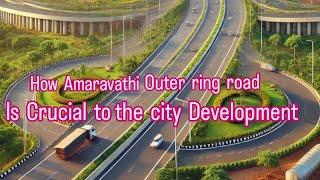 amaravathi outer ring road the future of Andhra Pradesh infrastructure , benefits & updates