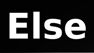 What is...the else function?