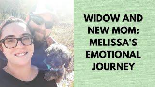 Widow and New Mom: Melissa's Emotional Journey