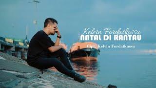 Kelvin Fordatkossu - NATAL DI RANTAU (Official Music Video)