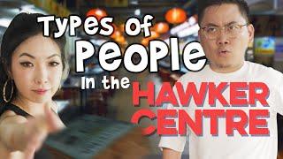 Types of People in the Hawker Centre