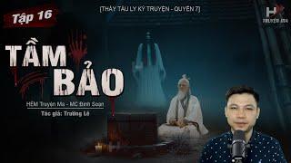 [Tập 16] Truyện Ma: TẦM BẢO | Tượng Quỷ - Thầy Tàu Ly Kỳ Truyện TG Trường Lê MC Đình Soạn