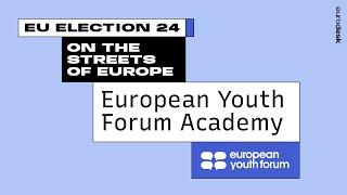 On the streets of Europe: Youth Forum Academy - EU Election 2024