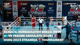 Nurdauletov Bekza (RED)  VS Traore Aboulaye (BLUE)  86kg 2025 Strandja Tournament