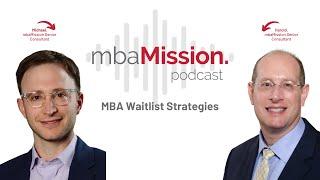 MBA Waitlist Strategies | The mbaMission Podcast Ep 30