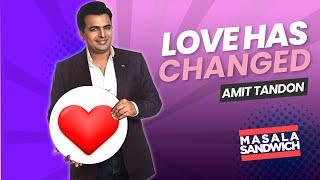 LOVE HAS CHANGED | Stand Up Comedy by Amit Tandon