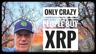 Only crazy people buy XRP