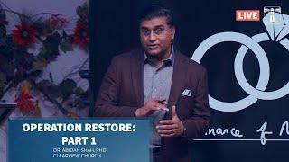 Operation Restore: Part 1 | Dr. Abidan Shah