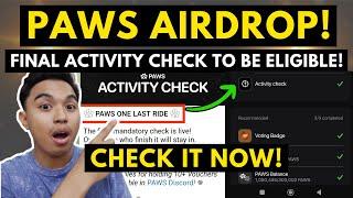 PAWS ACTIVITY CHECK! PAWS FINAL MANDATORY CHECK TO BE ELIGIBLE FOR AIRDROP! CHECK IT NOW!