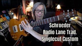 One of the best Singlecut I've played! The Schroeder Radio Lane Trad  Singlecut Custom