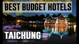 Cheap and Best Budget Hotels in Taichung , Taiwan