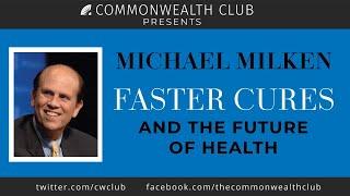 Michael Milken: Faster Cures and The Future of Health