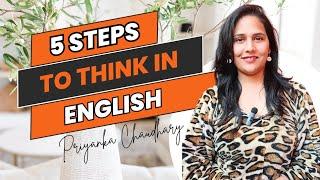 Train Your Brain To Think In English in 5 Easy Steps ( With Real Examples ) |  Priyanka Chaudhary |