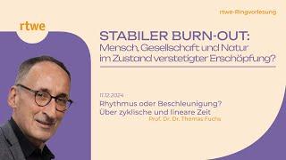 Rhythmus oder Beschleunigung? Über zyklische und lineare Zeit | Prof. Dr. Dr. Thomas Fuchs, 11.12.24