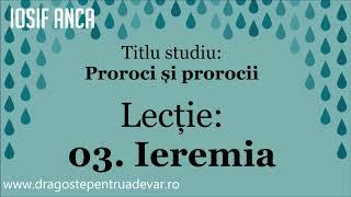 Iosif Anca - Ieremia (Proroci și prorocii 3/15)