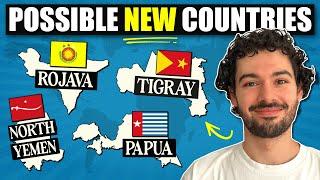 NEW COUNTRIES That Might Exist Soon (Tigray, Rojava, & More)