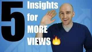 5 Insights To Help You Get More Views on YouTube - 2017