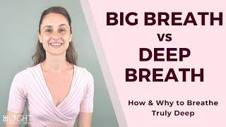 BIG BREATH vs DEEP BREATH: Deep Breathing - How & Why to Breathe Deep