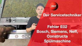 Fehler E02 Bosch, Siemens, Neff, Constructa Spülmaschine