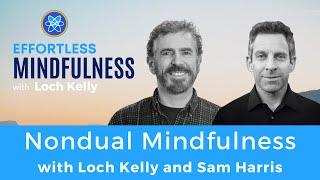 Nondual Mindfulness with Sam Harris & Loch Kelly