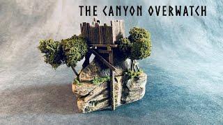 The Canyon Overwatch Scratch Building Wargaming Terrain for Dungeons and Dragons and Tabletop RPG's