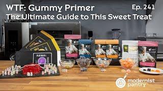 Gummy Primer: The Ultimate Guide to This Sweet Treat.WTF - Ep. 241