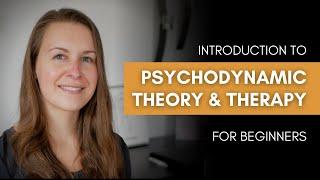 Introduction to Psychodynamic Theory and Therapy (for beginners)