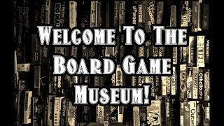 Welcome To The Board Game Museum!