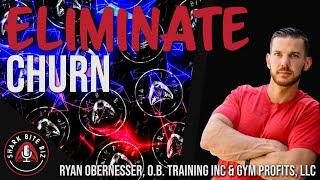 #126 Eliminate Churn with Ryan Obernesser, owner of O.B. Training Inc & Gym Profits, LLC