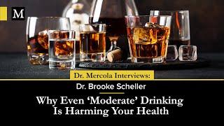 Why Even ‘Moderate’ Drinking Is Harming Your Health — Interview With Dr. Brooke Scheller