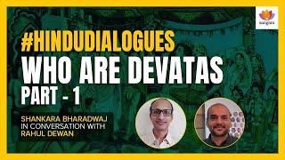 Who are Devatas - Part 1 | Shankara Bharadwaj | Rahul Dewan | #SangamTalks