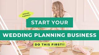 Starting a Wedding Planning Business in 2025? Do THIS First!